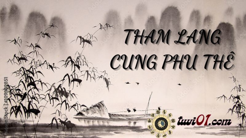 Ý nghĩa mệnh tham lang ở các cung